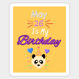 May 26 st is my birthday Magnet